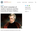 The 1828 Campaign of Andrew Jackson and the Growth of Party Politics The 1828 Campaign of Andrew Jackson and the Growth of Party Politics
